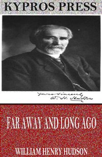 Far Away and Long Ago: A History of My Early Life - William Henry Hudson - ebook