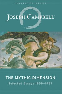 The Mythic Dimension - Joseph Campbell - ebook