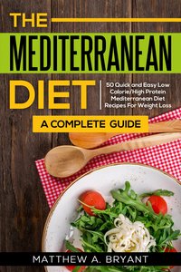 Mediterranean Diet: A Complete Guide - Matthew A. Bryant - ebook