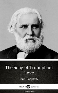 The Song of Triumphant Love by Ivan Turgenev - Delphi Classics (Illustrated) - Ivan Turgenev - ebook