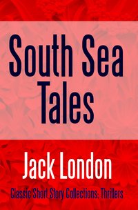 South Sea Tales - Jack London - ebook