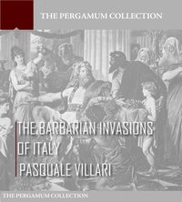 The Barbarian Invasions of Italy - Pasquale Villari - ebook