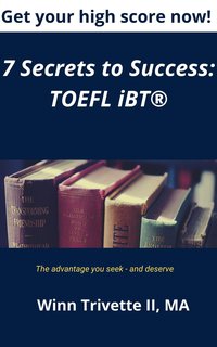 7 Secrets to Success: TOEFL iBT® - Winn Trivette II - ebook