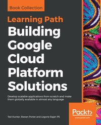 Building Google Cloud Platform Solutions - Ted Hunter - ebook