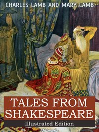 Tales from Shakespeare - A Midsummer Night’s Dream, The Winter’s Tale, King Lear, Macbeth, Romeo and Juliet, Hamlet, Prince of Denmark, Othello - Charles Lamb - ebook