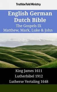 English German Dutch Bible - The Gospels IX - Matthew, Mark, Luke & John - TruthBeTold Ministry - ebook