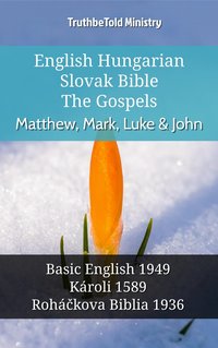 English Hungarian Slovak Bible - The Gospels - Matthew, Mark, Luke & John - TruthBeTold Ministry - ebook