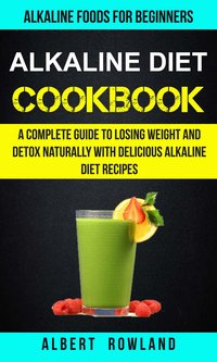 Alkaline Diet Cookbook - Albert Rowland - ebook