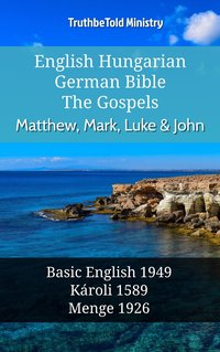 English Hungarian German Bible - The Gospels - Matthew, Mark, Luke & John - TruthBeTold Ministry - ebook