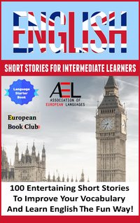 English Short Stories for Intermediate Learners - English Language and Culture Academy - ebook