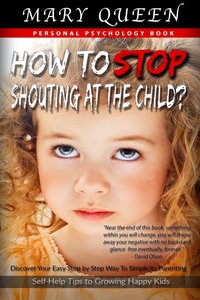 How to Stop Shouting at the Child? - Mary Queen - ebook