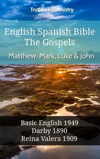 English Spanish Bible - The Gospels - Matthew, Mark, Luke and John - TruthBeTold Ministry - ebook