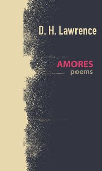 Amores, poems - D. H. Lawrence - ebook