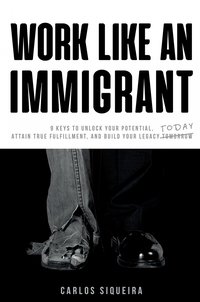 Work Like An Immigrant - Carlos Siqueira - ebook