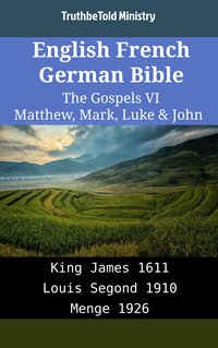 English French German Bible - The Gospels VI - Matthew, Mark, Luke & John - TruthBeTold Ministry - ebook