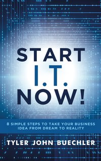 Start I.T. Now! - Tyler J. Buechler - ebook