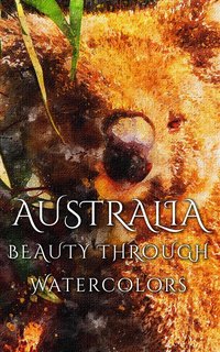 Australia Beauty Through Watercolors - Daniyal Martina - ebook