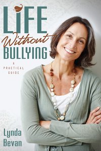 Life Without Bullying - Lynda Bevan - ebook