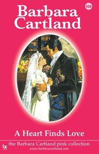 A Heart Finds Love - Barbara Cartland - ebook