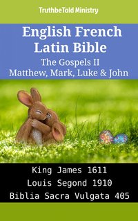 English French Latin Bible - The Gospels II - Matthew, Mark, Luke & John - TruthBeTold Ministry - ebook