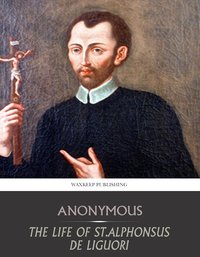 The Life of St. Alphonsus de Liguori - Anonymous - ebook