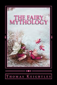 The Fairy Mythology - Thomas Keightley - ebook