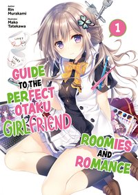 Guide to the Perfect Otaku Girlfriend: Roomies and Romance Volume 1 - Rin Murakami - ebook