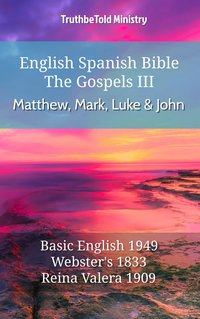 English Spanish Bible - The Gospels III - Matthew, Mark, Luke and John - TruthBeTold Ministry - ebook