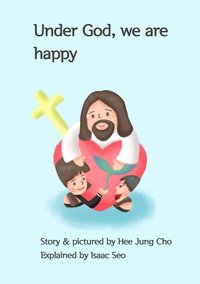 Under God, we are happy - Hee jung Cho - ebook