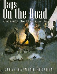 Days on the Road, Crossing the Plains in 1865 - Sarah Raymond Herndon - ebook