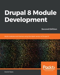 Drupal 8 Module Development - Daniel Sipos - ebook
