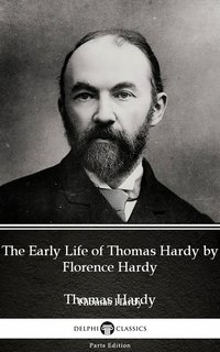 The Early Life of Thomas Hardy by Florence Hardy (Illustrated) - Thomas Hardy - ebook