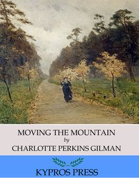 Moving the Mountain - Charlotte Perkins Gilman - ebook