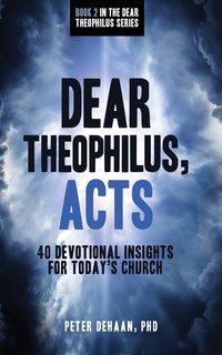 Dear Theophilus, Acts - Peter DeHaan - ebook