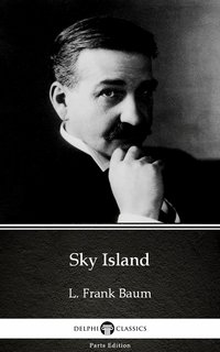 Sky Island by L. Frank Baum - Delphi Classics (Illustrated) - L. Frank Baum - ebook