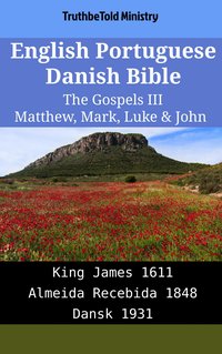 English Portuguese Danish Bible - The Gospels III - Matthew, Mark, Luke & John - TruthBeTold Ministry - ebook
