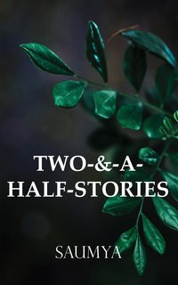 Two-&-A-Half-Stories - Saumya - ebook