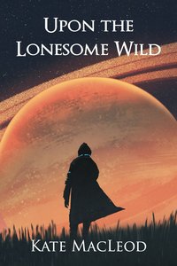 Upon the Lonesome Wild - Kate MacLeod - ebook