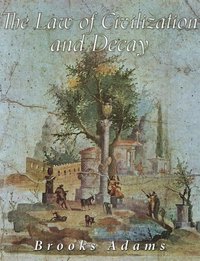 The Law of Civilization and Decay - Brooks Adams - ebook