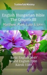 English Hungarian Bible - The Gospels III - Matthew, Mark, Luke and John - TruthBeTold Ministry - ebook