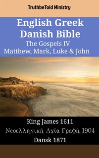 English Greek Danish Bible - The Gospels IV - Matthew, Mark, Luke & John - TruthBeTold Ministry - ebook