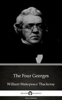The Four Georges by William Makepeace Thackeray (Illustrated) - William Makepeace Thackeray - ebook