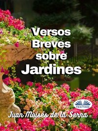 Versos Breves Sobre Jardines - Juan Moisés De La Serna - ebook