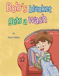 Bob's Blanket gets a wash - Ibiere Addey - ebook