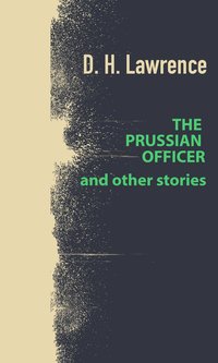 The Prussian Officer and Other Stories - D. H. Lawrence - ebook
