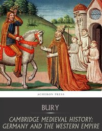 Cambridge Medieval History: Germany and the Western Empire - J.B Bury - ebook
