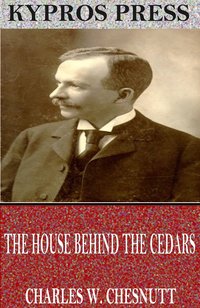 The House Behind the Cedars - Charles W. Chesnutt - ebook