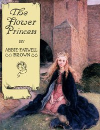 The Flower Princess - Abbie Farwell Brown - ebook