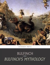 Bulfinch's Mythology: All Volumes - Thomas Bulfinch - ebook