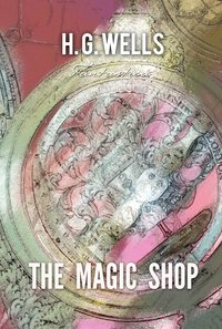 The Magic Shop - H. G. Wells - ebook